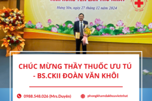 Chúc mừng Thầy thuốc Ưu tú – Bác sĩ Chuyên khoa II Đoàn Văn Khôi