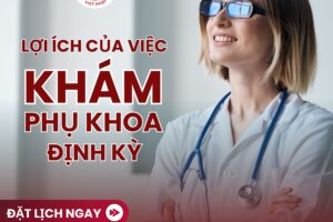 Lợi Ích Của Việc Khám Sức Khỏe Phụ Khoa Định Kỳ