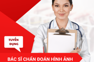 PHÒNG KHÁM VIỆT NHẬT TUYỂN DỤNG BÁC SĨ CHẨN ĐOÁN HÌNH ẢNH