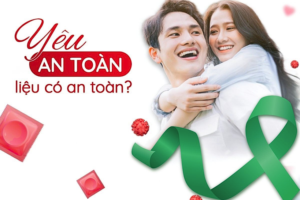 “YÊU” CÓ AN TOÀN NHƯ MÌNH NGHĨ?
