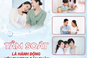 TẦM SOÁT SỨC KHỎE – TRAO YÊU THƯƠNG CHO CHÍNH MÌNH TỪ HÔM NAY