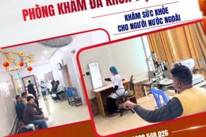 DỊCH VỤ KHÁM SỨC KHỎE DÀNH CHO NGƯỜI NƯỚC NGOÀI – NHANH GỌN, ĐÚNG CHUẨN TẠI PHÒNG KHÁM ĐA KHOA VIỆT NHẬT